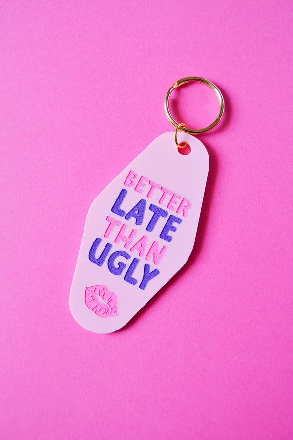 Better Late Than Ugly Keychain