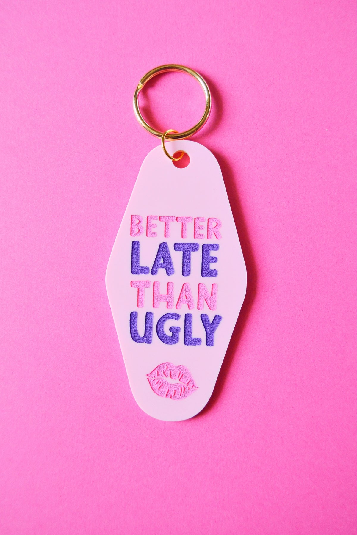 Better Late Than Ugly Keychain